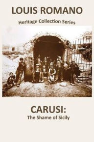 Title: Carusi: The Shame of Sicily, Author: Louis Romano