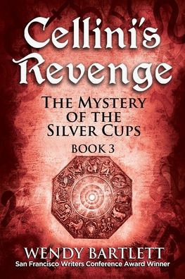 Cellini's Revenge: the Mystery of Silver Cups, Book 3
