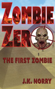 Title: Zombie Zero: The First Zombie, Author: J K Norry