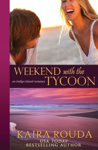 Title: Weekend with the Tycoon, Author: Kaira Rouda