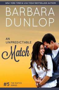 Title: An Unpredictable Match, Author: Barbara Dunlop