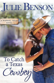 Title: To Catch a Texas Cowboy, Author: Julie Benson