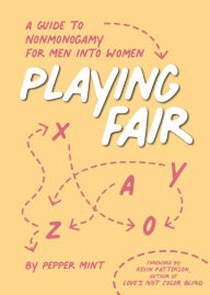 Title: Playing Fair: A Guide to Nonmonogamy for Men into Women, Author: Raymond