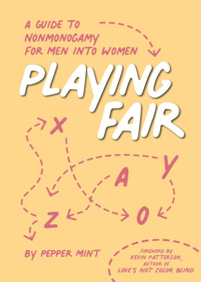 Playing Fair A Guide To Nonmonogamy For Men Into Women By Pepper