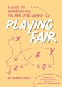 Playing Fair: A Guide to Nonmonogamy for Men into Women