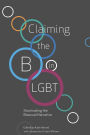 Claiming the B in LGBT: Illuminating the Bisexual Narrative