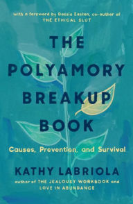 Title: Polyamory Breakup Book: Causes, Prevention, and Survival, Author: Kathy Labriola