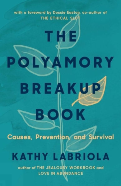 The Polyamory Breakup Book: Causes, Prevention, and Survival