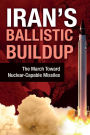 Iran's Ballistic Buildup: The March Toward Nuclear-Capable Missiles