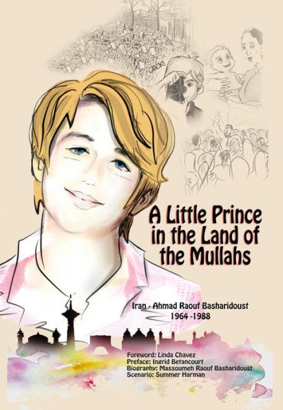 A Little Prince in the Land of the Mullahs: The True Story of a Teenager Who Stood up to the Mullahs' Regime in Iran