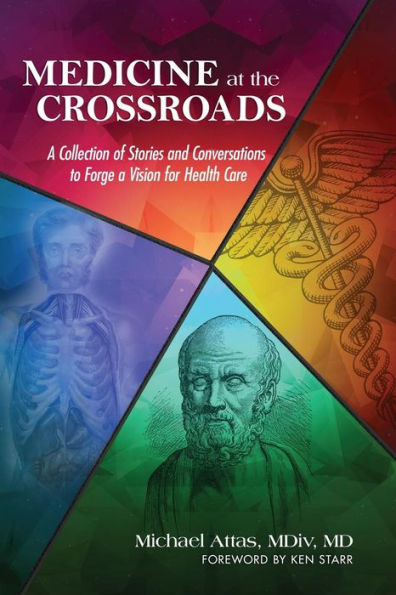 Medicine at the Crossroads: a Collection of Stories and Conversations to Forge Vision for Health Care