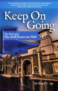 Title: Keep On Going: The History of the Bell Tower on 34th, Author: Roger C. Igo