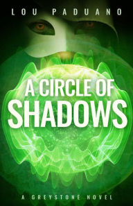 Title: A Circle of Shadows: A Greystone Novel, Author: Lou Paduano