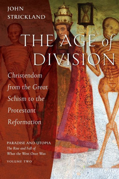 the Age of Division: Christendom from Great Schism to Protestant Reformation