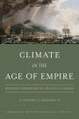 Climate in the Age of Empire: Weather Observers in Colonial Canada