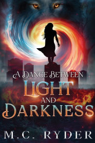 Title: A Dance Between Light and Darkness, Author: M C Ryder