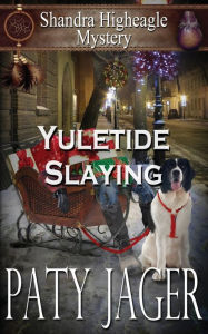 Title: Yuletide Slaying, Author: Paty Jager