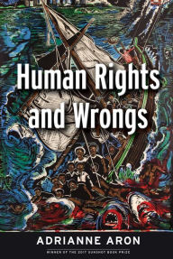 Title: Human Rights and Wrongs: Reluctant Heroes Fight Tyranny, Author: Adrianne Aron