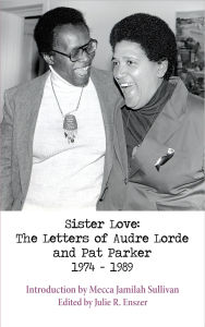 Title: Sister Love: The Letters of Audre Lorde and Pat Parker 1974-1989, Author: Audre Lorde