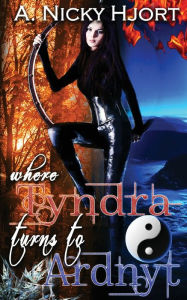 Title: Where Tyndra Turns To Ardnyt, Author: A Nicky Hjort