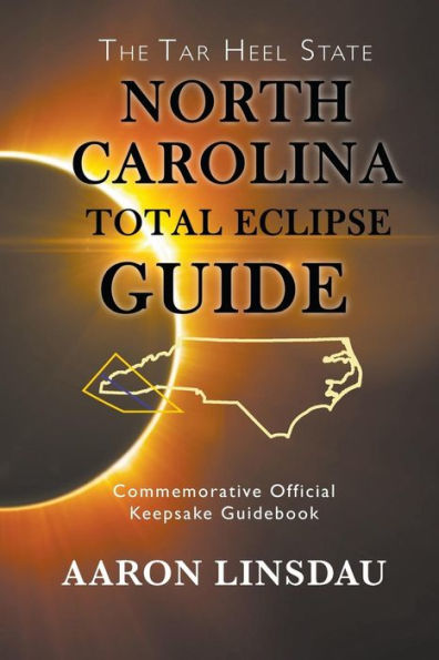 North Carolina Total Eclipse Guide: Commemorative Official Keepsake Guidebook 2017