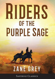 Title: Riders of the Purple Sage (Annotated), Author: Zane Grey
