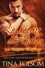 Title: Le retour de Luther (Les Vampires Scanguards - Tome 10), Author: Tina Folsom