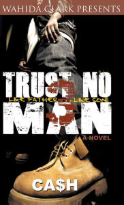 Title: Trust No Man 3: Like Father Like Son, Author: Cash