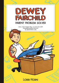 Title: Dewey Fairchild, Parent Problem Solver, Author: Lorri Horn