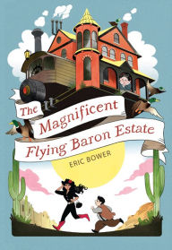 Title: The Magnificent Flying Baron Estate, Author: Eric Bower