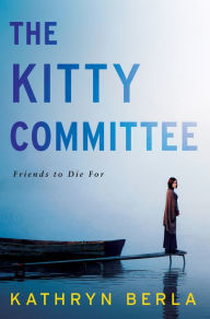 Title: The Kitty Committee: A Novel of Suspense, Author: Kathryn Berla