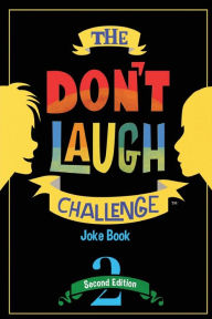 Title: The Don't Laugh Challenge - 2nd Edition: Children's Joke Book Including Riddles, Funny Q&A Jokes, Knock Knock, and Tongue Twisters for Kids Ages 5, 6, 7, 8, 9, 10, 11, and 12 Year Old Boys and Girls; Stocking Stuffers, Christmas Gifts, Travel Games, Gift, Author: Billy Boy