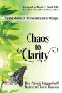 Chaos to Clarity: Sacred Stories of Transformational Change