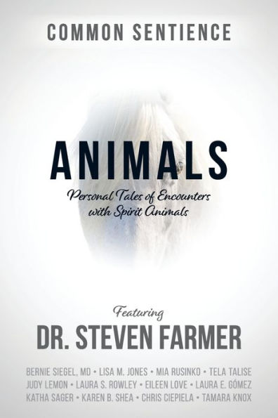 Animals: Personal Tales of Encounters with Spirit Animals