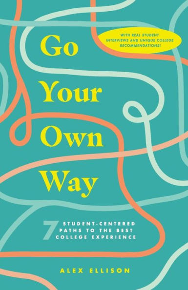 Go Your Own Way: 7 Student-Centered Paths to the Best College Experience