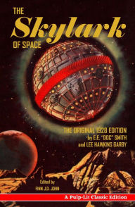 Title: The Skylark of Space: A Pulp-Lit Classic Edition, Author: E.E. 