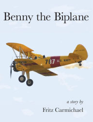 Title: Benny the Biplane, Author: Fritz Carmichael