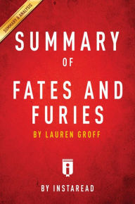 Title: Summary of Fates and Furies: by Lauren Groff Includes Analysis, Author: Instaread Summaries