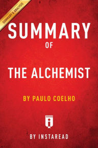 Title: Summary of The Alchemist: by Paulo Coelho Includes Analysis, Author: Instaread Summaries