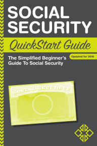 Title: Social Security QuickStart Guide: The Simplified Beginner's Guide to Social Security, Author: ClydeBank Finance