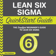 Title: Lean Six Sigma QuickStart Guide: The Simplified Beginner's Guide to Lean Six Sigma, Author: Benjamin Sweeney