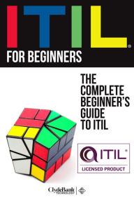 Title: ITIL for Beginners: The Complete Beginner's Guide to ITIL, Author: ClydeBank Technology