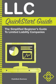 Title: LLC QuickStart Guide: The Simplified Beginner's Guide to Limited Liability Companies, Author: ClydeBank Business