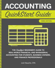 Title: Accounting QuickStart Guide: The Simplified Beginner's Guide to Financial & Managerial Accounting For Students, Business Owners and Finance Professionals, Author: CPA Bauerle Josh