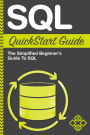 SQL QuickStart Guide: The Simplified Beginner's Guide to SQL