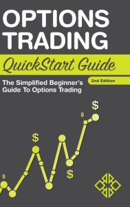 Title: Options Trading QuickStart Guide: The Simplified Beginner's Guide to Options Trading, Author: Robert J Joustra