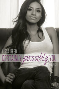 Title: Certainly, Possibly, You, Author: Lissa Reed