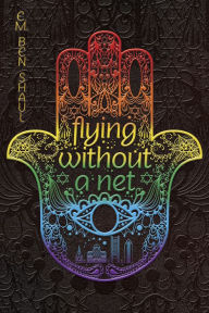 Title: Flying Without a Net, Author: E. M. Ben Shaul
