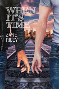 Title: When It's Time, Author: Zane Riley