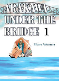 Title: Arakawa Under the Bridge 1, Author: Hikaru Nakamura